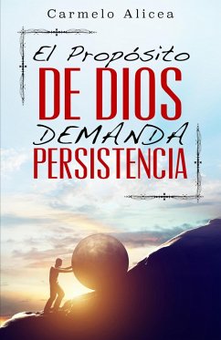 Cover El Proposito de Dios Demanda Persistencia (eBook, ePUB)