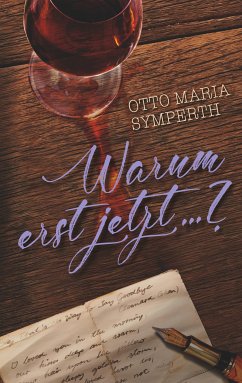 Warum erst jetzt...? (eBook, ePUB) - Symperth, Otto Maria