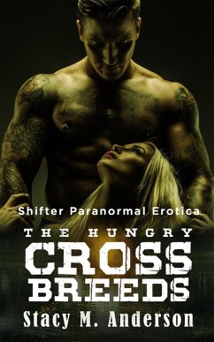 Shifter Paranormal Erotica: The Hungry Crossbreeds (eBook, ePUB) - Anderson, Stacy M.