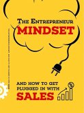 The Entrepreneur Mindset and How to get Plugged in with Sales (eBook, ePUB) The Entrepreneur Mindset and How to get Plugged in with Sales (eBook, ePUB)