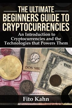 The Ultimate Beginners Guide to Cryptocurrencies (eBook, ePUB) - Kahn, Fito