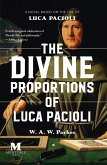 The Divine Proportions of Luca Pacioli: A Novel Based on the Life of Luca Pacioli (eBook, ePUB)