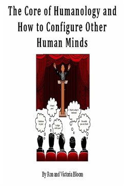 The Core of Humanology and How to Configure Other Human Minds (eBook, ePUB) - Bloom, Ron