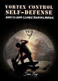Vortex Control Self-Defense: Hand to Hand Combat Training Manual (eBook, ePUB)