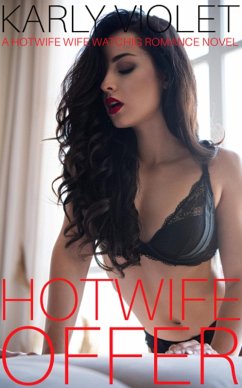 Hotwife Offer - A Hotwife Wife Watching Romance Novel (eBook, ePUB) Cover Hotwife Offer - A Hotwife Wife Watching Romance Novel (eBook, ePUB)