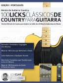 Hero¿is da Guitarra Country - 100 Licks Cla¿ssicos de Country Para Guitarra