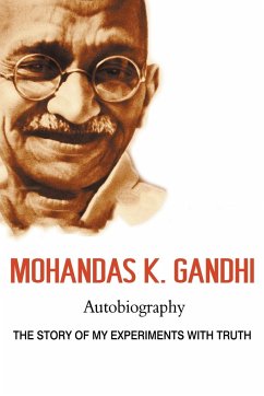 Mohandas K. Gandhi, Autobiography - Gandhi, Mohandas Karamchand; Gandhi, Mahatma