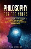 Philosophy for Beginners: Introduction to Philosophy - History and Meaning, Basic Philosophical Directions and Methods (eBook, ePUB)