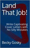 Land That Job! Write Captivating Cover Letters with No Silly Mistakes (eBook, ePUB)