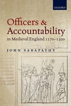 Officers and Accountability in Medieval England 1170-1300 - Sabapathy, John