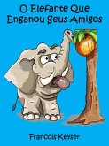 O Elefante Que Enganou Seus Amigos (eBook, ePUB)