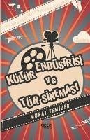 Kültür Endüstrisi ve Tür Sinemasi - Temizer, Murat