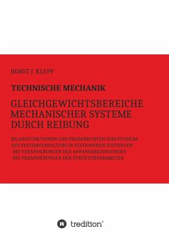 Technische Mechanik, Gleichgewichtsbereiche mechanischer Systeme durch Reibung - Klepp, Horst J.