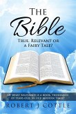 The Bible True, Relevant or a Fairy Tale? (eBook, ePUB) The Bible True, Relevant or a Fairy Tale? (eBook, ePUB)