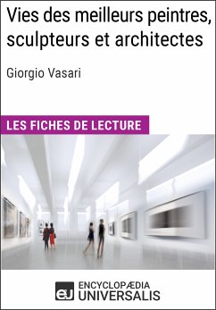 Vies des meilleurs peintres, sculpteurs et architectes de Giorgio Vasari (eBook, ePUB) - Encyclopaedia Universalis