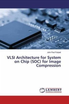 VLSI Architecture for System on Chip (SOC) for Image Compression - Pulipati, John Paul