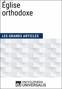 Église orthodoxe (eBook, ePUB) - Universalis, Encyclopaedia; Grands Articles, Les