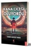 Kana Cicegi Ölüyordu