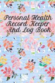 Personal Health Record Keeper And Log Book Personal Health Record Keeper And Log Book