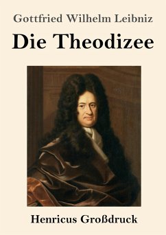 Die Theodizee (Großdruck) - Leibniz, Gottfried Wilhelm