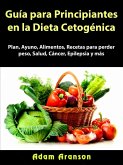 Guia para Principiantes en la Dieta Cetogenica (eBook, ePUB)