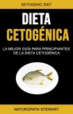 Dieta Cetogénica: La Mejor Guía Para Principiantes De La Dieta Cetogénica (eBook, ePUB)