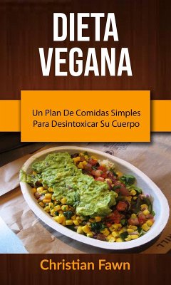Cover Dieta Vegana: Un Plan De Comidas Simples Para Desintoxicar Su Cuerpo (eBook, ePUB)