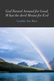 God Turned Around for Good, What the devil Meant for Evil (eBook, ePUB)