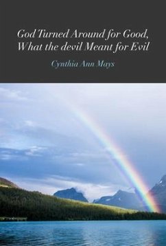 God Turned Around for Good, What the devil Meant for Evil (eBook, ePUB) - Mays, Cynthia Ann