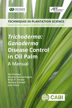 Trichoderma: Ganoderma Disease Control in Oil Palm (eBook, ePUB) - Virdiana, Ike; Rahmaningsih, Miranti; Forster, Brian; Schmoll, Monika; Flood, Julie