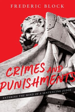 Crimes and Punishments: Entering the Mind of a Sentencing Judge (eBook, ePUB) - Block, Frederic