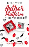 Build Your Author Platform with a Purpose (Author Series) (eBook, ePUB)