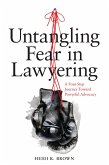 Untangling Fear in Lawyering: A Four-Step Journey Toward Powerful Advocacy (eBook, ePUB)