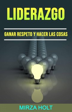 Cover Liderazgo: Ganar Respeto Y Hacer Las Cosas (eBook, ePUB)
