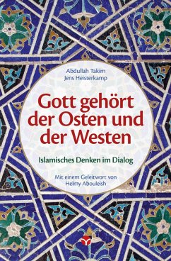 Gott gehört der Osten und der Westen (eBook, ePUB) - Takim, Abdullah; Heisterkamp, Jens