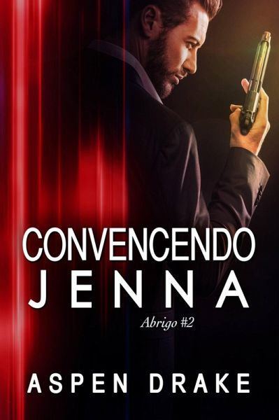Convencendo Jenna (Abrigo #2) (eBook, ePUB) Convencendo Jenna (Abrigo #2) (eBook, ePUB)