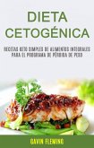 Dieta Cetogénica: Recetas Keto Simples De Alimentos Integrales Para El Programa De Pérdida De Peso (eBook, ePUB)