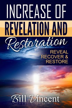 Increase of Revelation and Restoration (eBook, ePUB) - Vincent, Bill