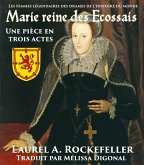 Marie reine des Ecossais: Une pièce en trois acte (eBook, ePUB)