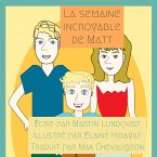 La semaine incroyable de Matt (eBook, ePUB) La semaine incroyable de Matt (eBook, ePUB)