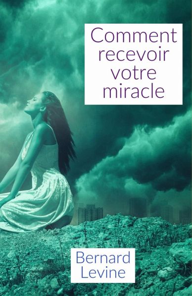 Comment recevoir votre miracle (eBook, ePUB) Comment recevoir votre miracle (eBook, ePUB)