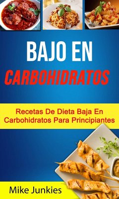 Bajo En Carbohidratos: Recetas De Dieta Baja En Carbohidratos Para Principiantes (Cocina / General) (eBook, ePUB) Cover Bajo En Carbohidratos: Recetas De Dieta Baja En Carbohidratos Para Principiantes (Cocina / General) (eBook, ePUB)