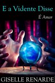 E a Vidente Disse: É Amor. (eBook, ePUB)