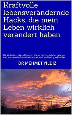 Cover Kraftvolle lebensverändernde Hacks, die mein Leben wirklich verändert haben (eBook, ePUB)