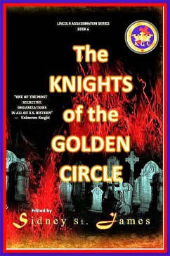 The Knights of the Golden Circle (Lincoln Assassination Series, #4) (eBook, ePUB) - James, Sidney St.