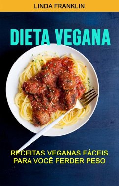 Cover Dieta Vegana : Receitas Veganas Fáceis Para Você Perder Peso (eBook, ePUB)
