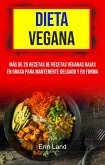 Dieta Vegana: Más De 25 Recetas De Recetas Veganas Bajas En Grasa Para Mantenerte Delgado Y En Forma (eBook, ePUB)