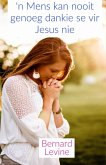'n Mens kan nooit genoeg dankie se vir Jesus nie (eBook, ePUB)
