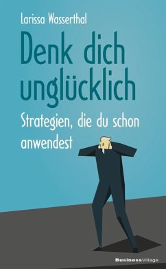 Denk dich unglücklich (eBook, PDF) - Wasserthal, Larissa