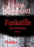 Funkstille - Nero Freibauer Band 1 - Thriller (eBook, ePUB)